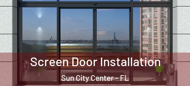  Screen Door Installation Sun City Center - FL
